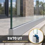 Base Fixed Glass Balustrade SV70 UT – Adjustable System